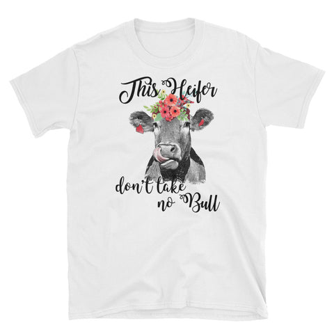 Image of This Heifer Don't Take No Bull Short-Sleeve Unisex T-Shirt, Funny Cow Lover T-shirt For Women, Funny Heifer T-shirt