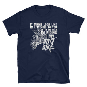 In My Head I'm Riding My Dirt Bike Short-Sleeve Unisex T-Shirt