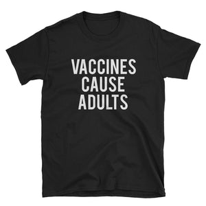 Vaccines Cause Adults Short-Sleeve Unisex T-Shirt, Funny Nurse T-shirt
