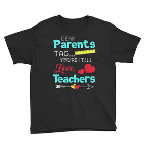 Dear Parents Tag You're It!! Love Teachers Youth Short Sleeve T-Shirt, Funny T-shirt For Kids