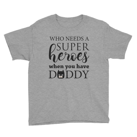 Image of Personalzied Who Needs A SuperHeroes When You Have Daddy Youth Short Sleeve T-Shirt