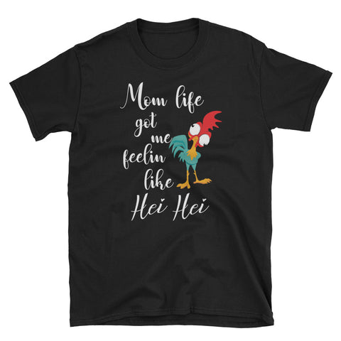 Image of Mom Life Got Me Feelin Like Hei Hei Short-Sleeve Unisex T-Shirt