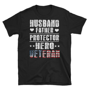 Husband Father Protector Hero Veteran Short-Sleeve Unisex T-Shirt, Father's Day Shirt For Veteran Dad