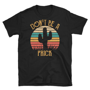 Vintage Don't Be A Prick Cactus Short-Sleeve Unisex T-Shirt, Funny Cactus Lover T-shirt, Summer Vacation Shirt, Retro Cactus Lover