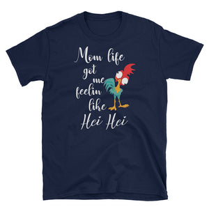 Funny Mom Life Got Me Feelin Like Hei Hei Short-Sleeve Unisex T-Shirt, Funny Mom Life T-shirt , Mother's Day T-shirt