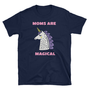 Womens The Mother's Day Moms Are Magical Short-Sleeve Unisex T-Shirt