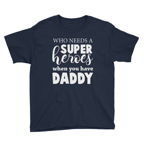 Image of Personalzied Who Needs A SuperHeroes When You Have Daddy Youth Short Sleeve T-Shirt, Funny Gift For Kids On Father's Day