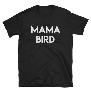 Funny Mama Bird Short-Sleeve Unisex T-Shirt, Funny Gift  For Mama, Mama Bird Gift, Mama Shirt, New Mama Shirt