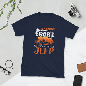 My Broom Broke So Now I Drive A Jeep Halloween Short-Sleeve Unisex T-Shirt