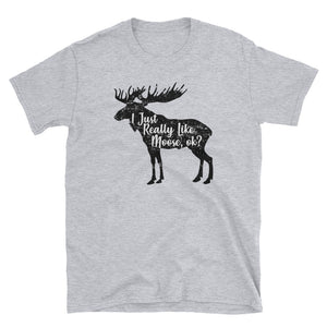 Funny I Just Really Like Moose, Ok Short-Sleeve Unisex T-Shirt, Funny Hunting T-shirt