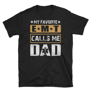 My Favorite EMT Calls Me Dad Short-Sleeve Unisex T-Shirt, Father's Day Gift For EMT's Dad