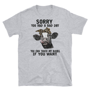Sorry You Had A Bad Day Short-Sleeve Unisex T-Shirt, Heifer Lover Shirt, Funny Graphic Tee, Women T-shirt