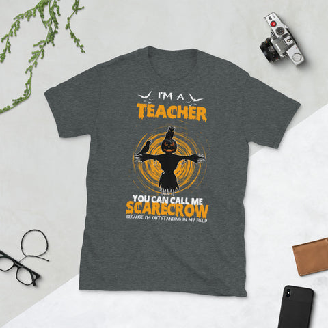 Image of I'm a Teacher  Scarecrow Halloween Short-Sleeve Unisex T-Shirt