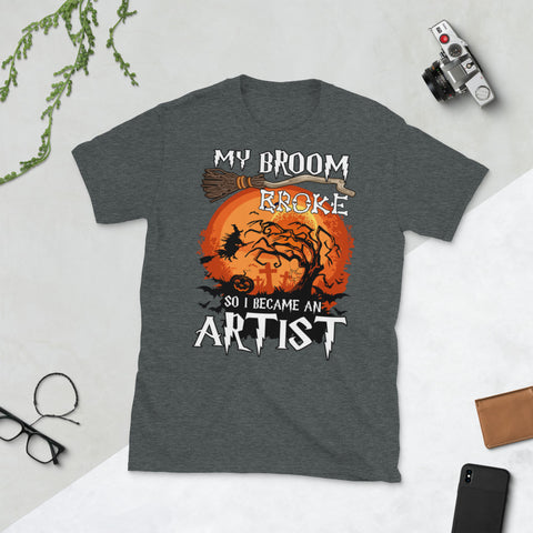 Image of My Broom Broke So I Became An Artist Funny Halloween Short-Sleeve Unisex T-Shirt