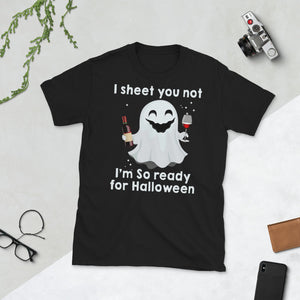I Sheet You Not I'm So Ready For Halloween Boo Drinking Wine Short-Sleeve Unisex T-Shirt