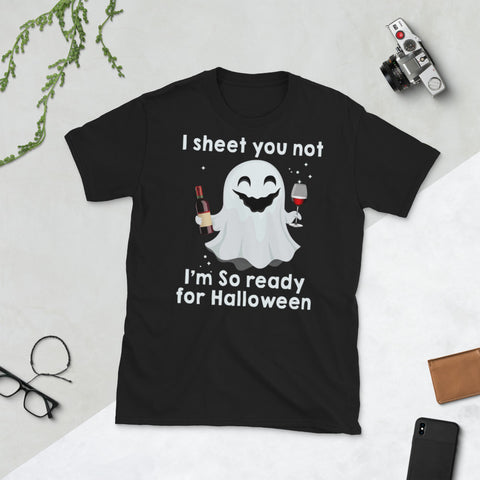 Image of I Sheet You Not I'm So Ready For Halloween Boo Drinking Wine Short-Sleeve Unisex T-Shirt