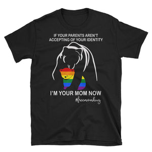 I'm Your Mom Now Free Mom Hug Short-Sleeve Unisex T-Shirt, LGBTQ Pride Shirt, Proud Mom Shirt,Gay Mom Shirt, Lesbian Mom
