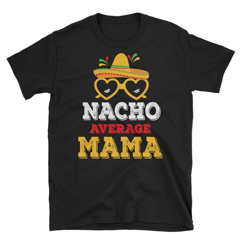 Image of Nacho Average Mama Short-Sleeve Unisex T-Shirt, Cinco De Mayo Shirt For Mama