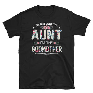 Funny I'm Not Just The Aunt I'm The Godmother Flower Short-Sleeve Unisex T-Shirt, Funny Women T-shirt For Aunt