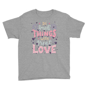 Do Small Things With Great Love Youth Short Sleeve T-Shirt, Cute Shirt For Kids