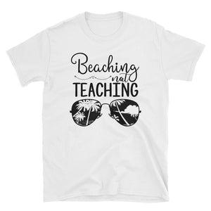 Beaching Not Teaching Short-Sleeve Unisex T-Shirt / Funny Teacher Gift / Back To School Gift