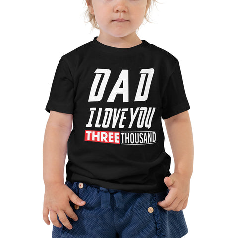 Image of Dad I Love You Three Thousand Toddler Short Sleeve Tee, Father's Day Shirt For Kids Size 2T to 5T